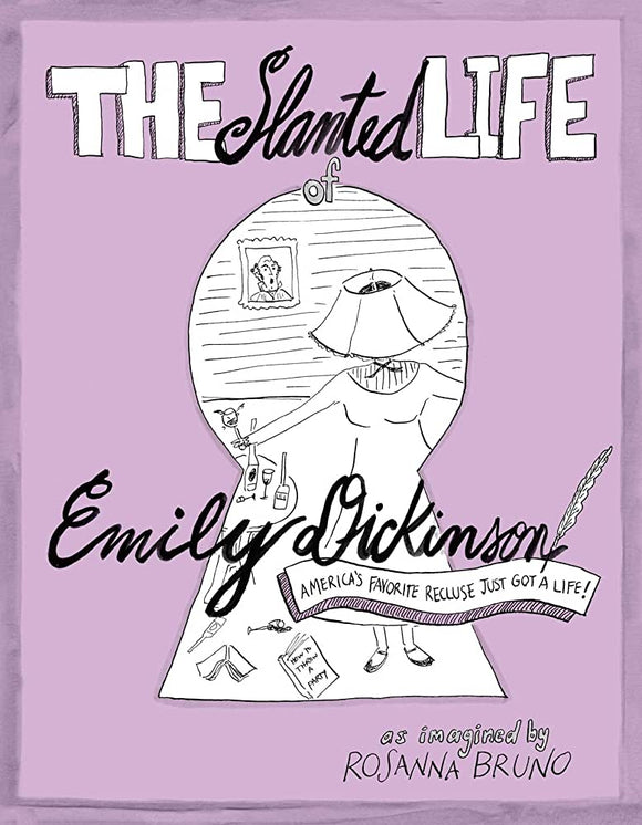 SLANTED LIFE OF EMILY DICKINSON AMERICAS FAVORITE RECLUSE JUST GOT A LIFE