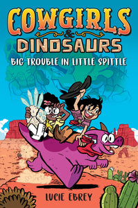 COWGIRLS & DINOSAURS BIG TROUBLE IN LITTLE SPITTLE GN