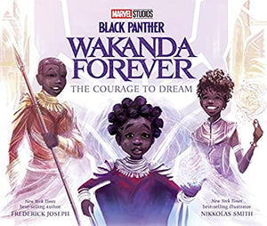 BLACK PANTHER WAKANDA FOREVER THE COURAGE TO DREAM