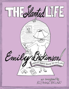 SLANTED LIFE OF EMILY DICKINSON AMERICAS FAVORITE RECLUSE JUST GOT A LIFE