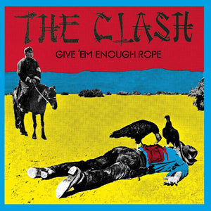 THE CLASH / GIVE EM ENOUGH ROPE