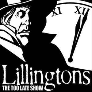 LILLINGTONS / TOO LATE SHOW
