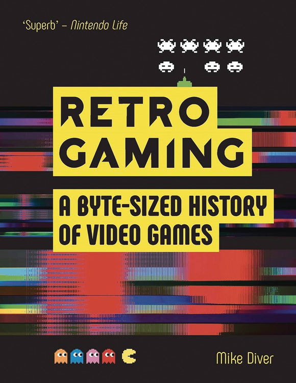 RETRO GAMING BYTE SIZED HISTORY OF VIDEO GAMES